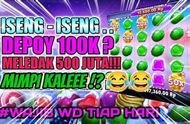 Slot Gacor Hari Ini Modal Receh 100K Dapat Berapa Dana